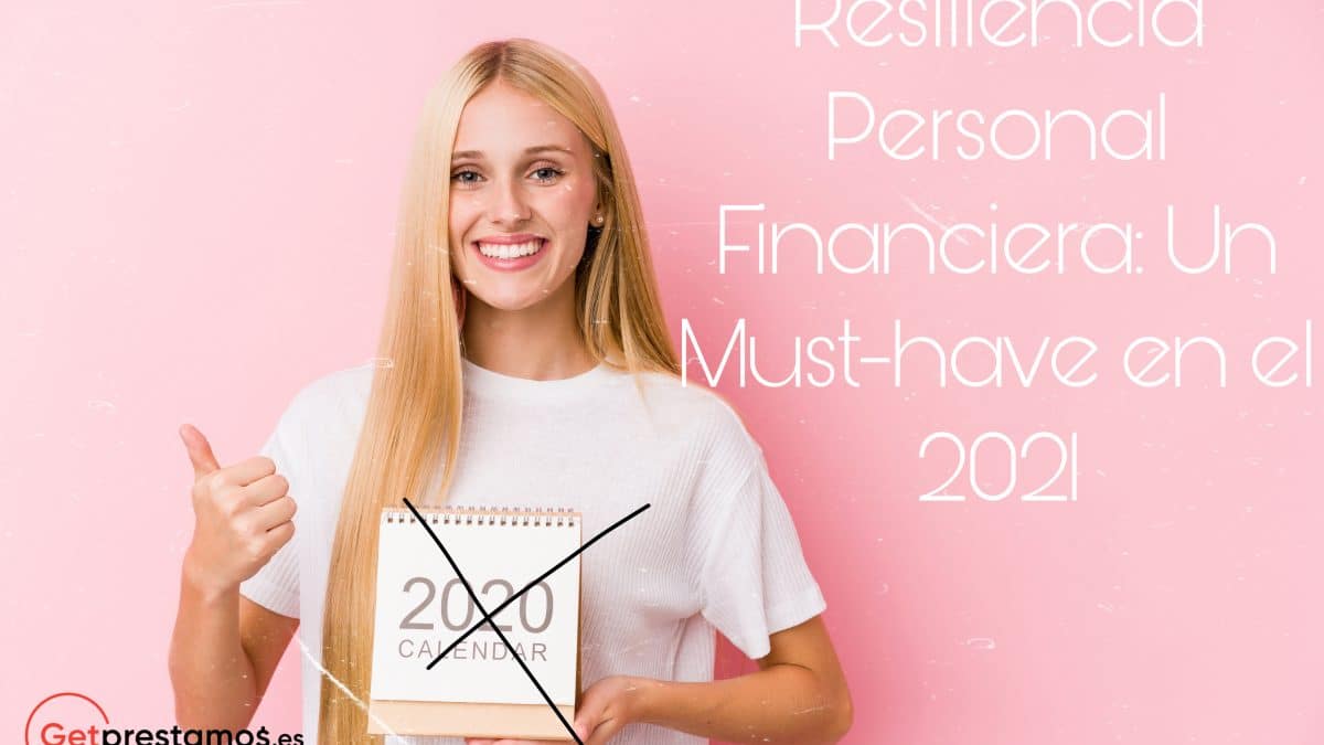 Resiliencia personal financiera un Must-Have en el 2021